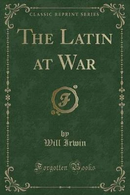 The Latin at War (Classic Reprint)