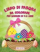 Libro di Pasqua da Colorare: Libro da colorare per Bambini di 4-8 anni-Easter Eggs Coloring Book for kids ( Italian Version)