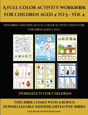 Worksheets for Children (A full color activity workbook for children aged 4 to 5 - Vol 4): This book contains 30 full color activity sheets for children aged 4 to 5