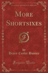 More Shortsixes (Classic Reprint)
