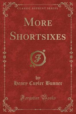 More Shortsixes (Classic Reprint)