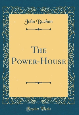The Power-House (Classic Reprint)