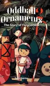 Oddball Ornaments: The Story of Forgiveness