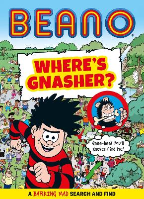 Beano Where’s Gnasher?: A Barking Mad Search and Find Book