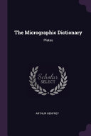 The Micrographic Dictionary: Plates