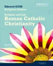 Edexcel GCSE Religious Studies Unit 3A: Religion & Life - Catholic Christianity Student Bk