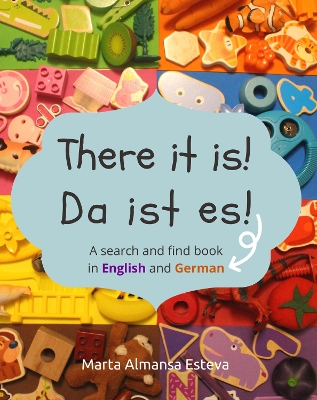 There it is! Da ist es!: A search and find book in English and German