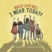 Which Cape Will I Wear Today?: Building Self-Esteem Through Positive Self-Talk