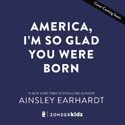 America, I'm So Glad You Were Born: Celebrating the Country We Love