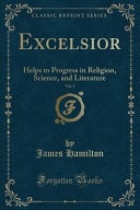 Excelsior, Vol. 3: Helps to Progress in Religion, Science, and Literature (Classic Reprint)