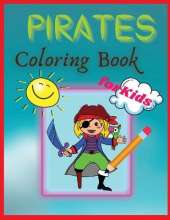 Pirates Coloring Book For Kids: A Pirate Coloring Book for kids ages 2-4, 4-6, 8-12