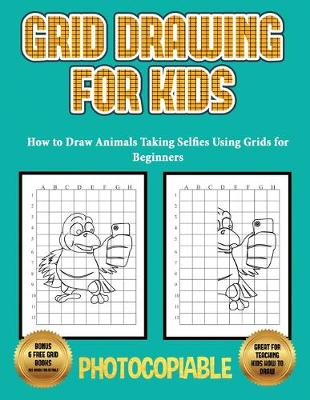 How to Draw Animals Taking Selfies Using Grids for Beginners: Grid Drawing for Kids