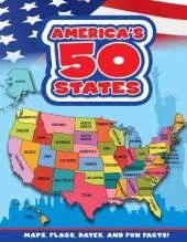 America's 50 States: Maps, Flags, Dates, and Fun Facts!