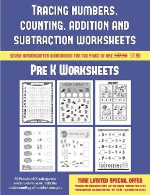 Pre K Worksheets (Tracing numbers, counting, addition and subtraction): 50 Preschool/Kindergarten worksheets to assist with the understanding of number concepts