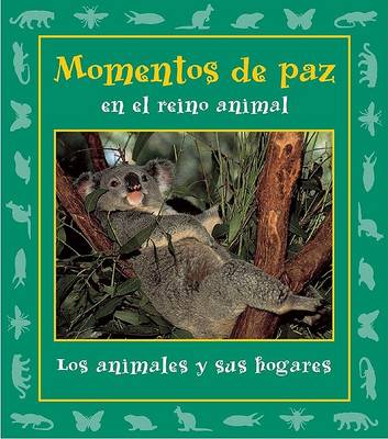 Momentos de Paz En El Reino Animal: Los Animales y Sus Hogares