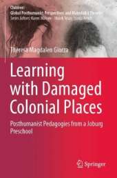 Learning with Damaged Colonial Places: Posthumanist Pedagogies from a Joburg Preschool