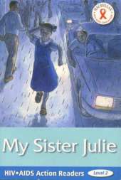 HIV/AIDS Action Readers; My Sister Julie