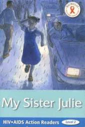 HIV/AIDS Action Readers; My Sister Julie