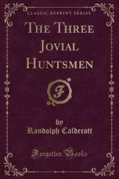 The Three Jovial Huntsmen (Classic Reprint)