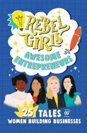 Rebel Girls Mean Business: 25 Tales of Women in Business