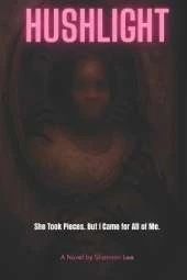 Hushlight: She Took Pieces. But I Came for All of Me.