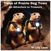Tales of Prairie Dog Town: An Adventure to Treasure (A Tale of Mystery and Adventure)