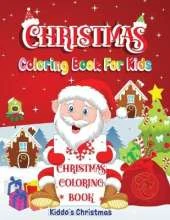 Christmas Coloring Book For Kids: Cute Christmas Coloring book for kids Beautiful Christmas Gift for Toddlers Kids A Perfect Holiday Coloring Book for boys, girls, and kids of all ages