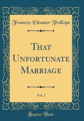 That Unfortunate Marriage, Vol. 1 (Classic Reprint)