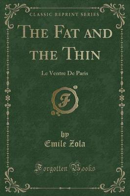 The Fat and the Thin: Le Ventre De Paris (Classic Reprint)
