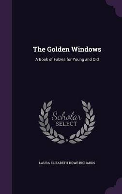 The Golden Windows: A Book of Fables for Young and Old