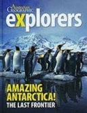 Explorers: Amazing Antarctica: The Last Frontier