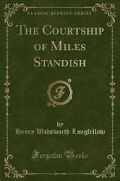 The Courtship of Miles Standish (Classic Reprint)
