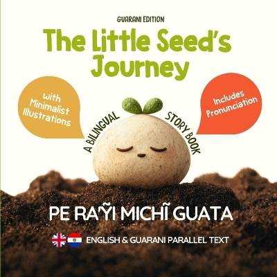 The Little Seed's Journey (Guarani Edition): A Bilingual English-Guarani Picture Book for Kids with Parallel Text and Phonetic Pronunciation