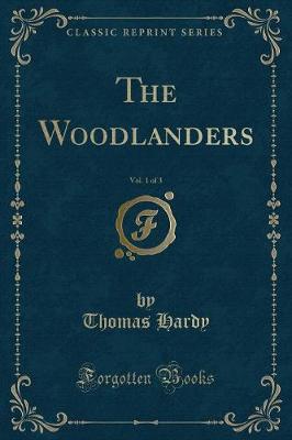 The Woodlanders, Vol. 1 of 3 (Classic Reprint)