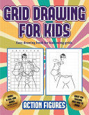 Easy drawing book for kids using grids (Grid drawing for kids - Action Figures): This book teaches kids how to draw Action Figures using grids