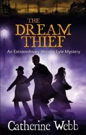 The Dream Thief: An Extraordinary Horatio Lyle Mystery: Number 4 in series