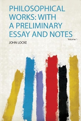 Philosophical Works: With a Preliminary Essay and Notes