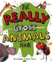 The Really Gross Animals Book