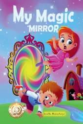 My Magic Mirror: Adventure and Mystery in the Magical world of Fantasy