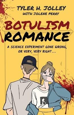 Botulism Romance: A Science Experiment Gone Wrong, or Very, Very Right