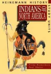 Heinemann History Study Units: Student Book. Indians of North America
