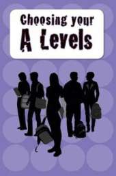 Choosing Your A Levels: and other academic options