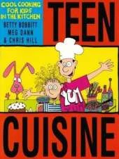 Teen Cuisine: Cool Cooking for Kids in the Kitchen
