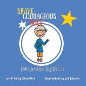 Brave, Courageous and Bold: Luke and His Big Battle