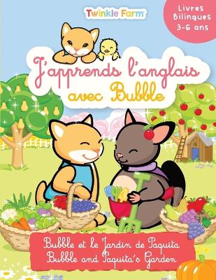Bubble et le Jardin de Paquita: J'apprends l'anglais avec Bubble