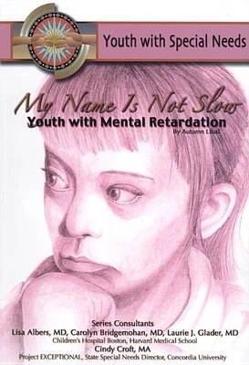My Name is Not Slow: Youth with Mental Retardation