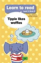 Learn to read (Level 5 Book 9): Tippie likes waffles