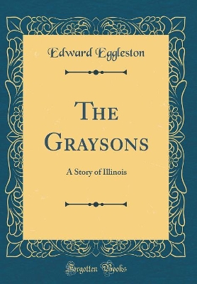 The Graysons: A Story of Illinois (Classic Reprint)