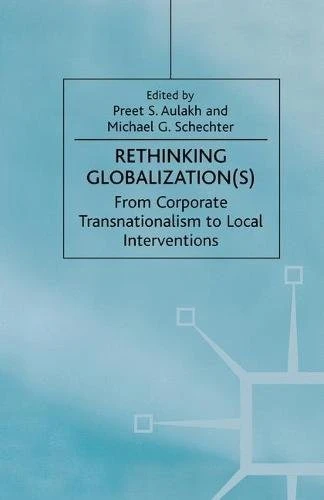 Rethinking Globalization: From Corporate Transnationalism to Local Interventions
