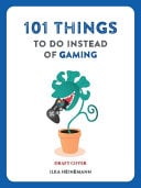 101 Things to Do Instead of Gaming